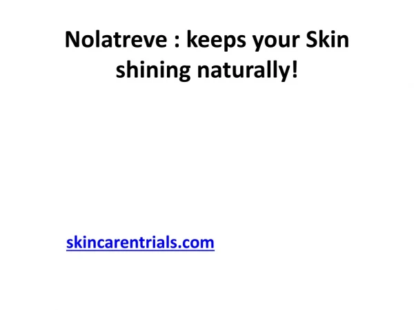 Nolatreve : Attractive Skin & Glowing For Lifetime!