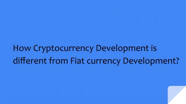 How Cryptocurrency Development is different from Fiat currency Development?