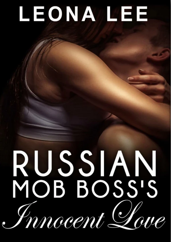 [PDF] Free Download Russian Mob Boss's Innocent Love By Leona Lee
