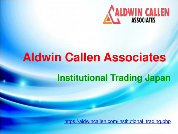 Aldwin Callen Associates Japan | Institutional Trading Japan