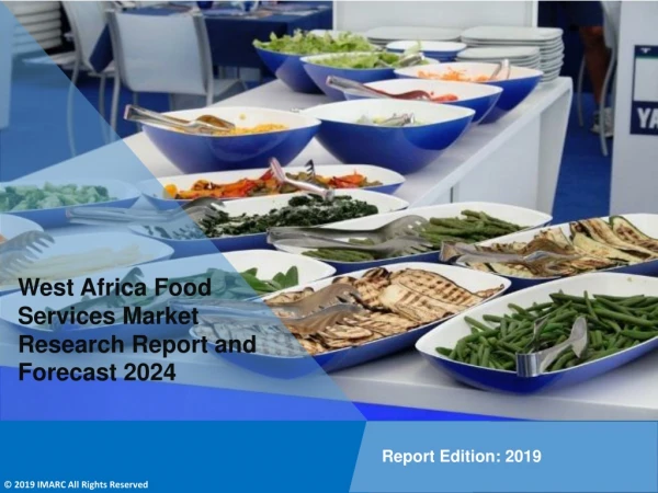 West Africa Food Services Market PDF 2019-2024: Global Size, Share, Trends, Analysis & Research Report