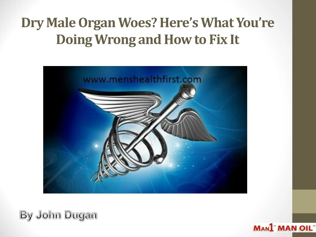dry male organ woes here s what you re doing wrong and how to fix it