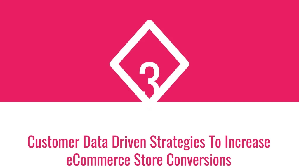 customer data driven strategies to increase ecommerce store conversions