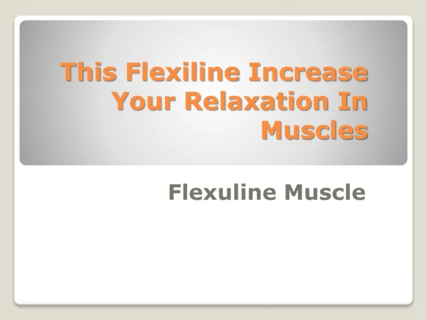 That is Flexuline improves your muscles mass production