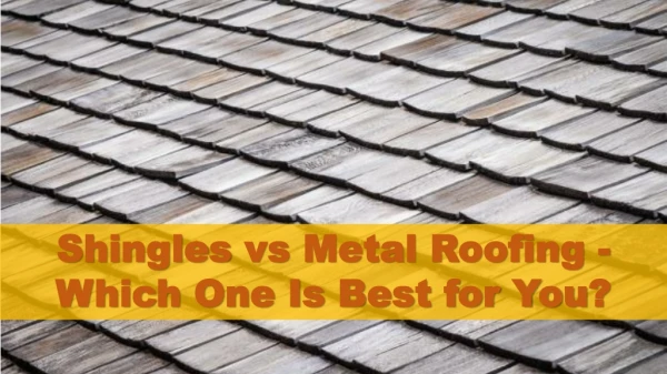 Shingles vs Metal Roofing - Which One Is Best for You?