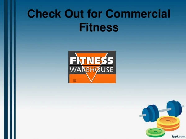 Check Out for Commercial Fitness - www.fitnesswarehouse.com.au