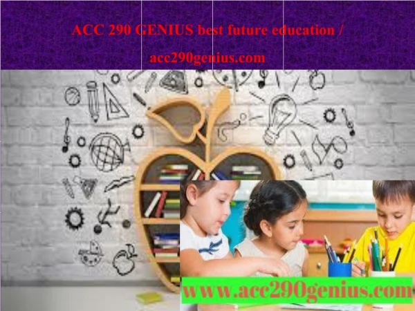 ACC 290 GENIUS best future education / acc290genius.com