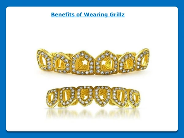 Benefits of Wearing Grillz