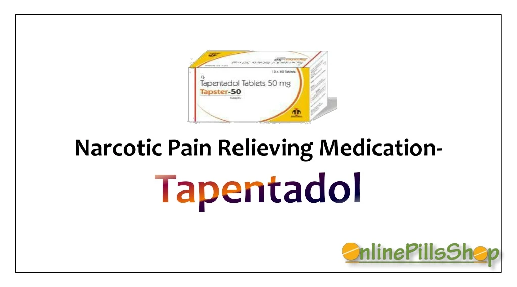 narcotic pain relieving medication tapentadol