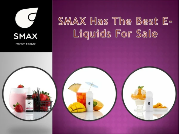SMAX Has The Best E-Liquids For Sale