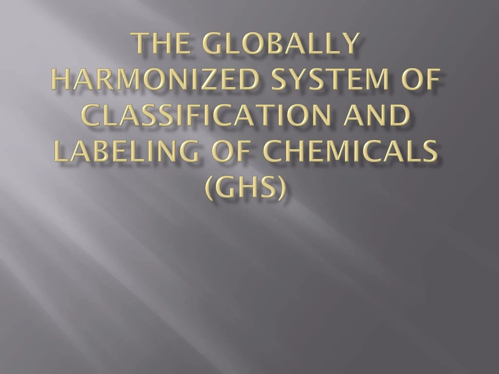 the globally harmonized system of classification and labeling of chemicals ghs