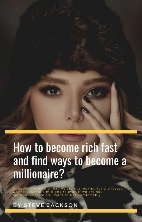How to become rich fast and find ways to become a millionaire?