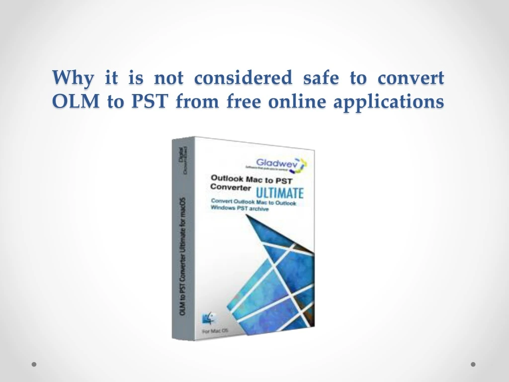 why it is not considered safe to convert olm to pst from free online applications