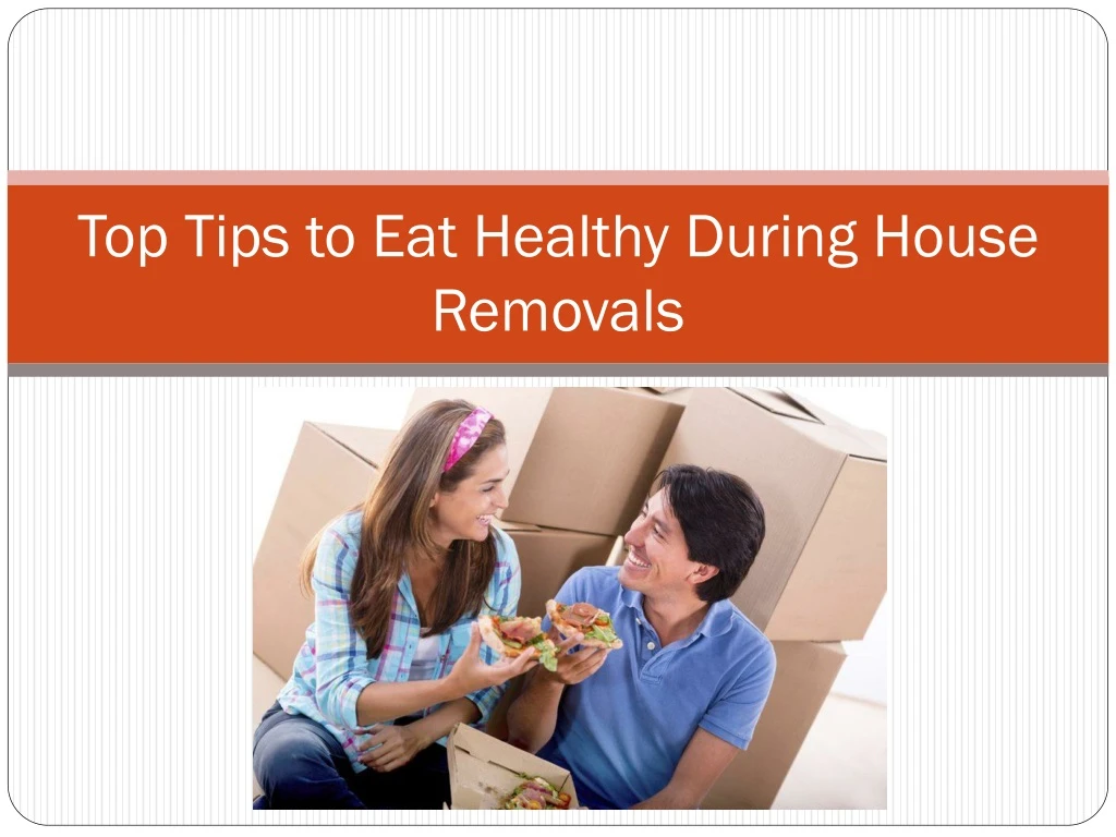 top tips to eat healthy during house removals