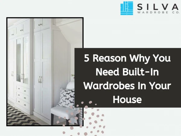 5 Reasons Why you need a Built In Wardrobes In Your House