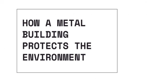 How A Metal Building Protects The Environment