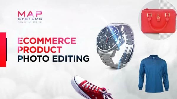 Best-in-class ecommerce photo editing services: Let images do the magic