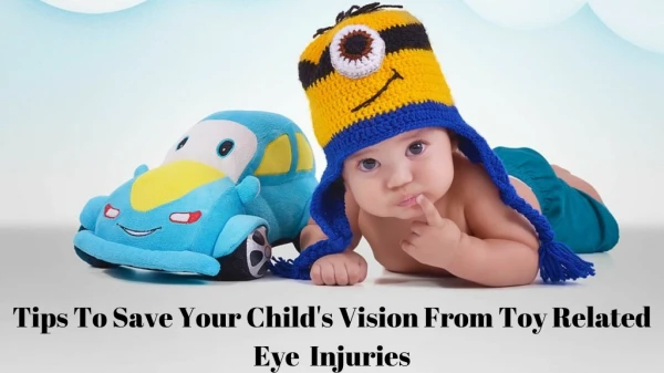 Tips To Save Your Child's Vision From Toy Related Eye Injuries