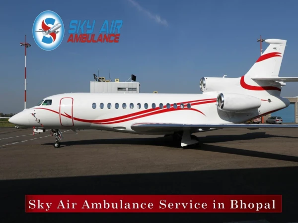 Sky Air Ambulance from Bhopal with Entire Modern Medical Features