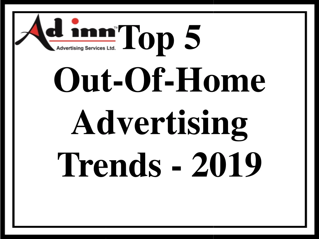 top 5 out of home advertising trends 2019