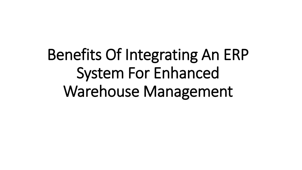 benefits of integrating an erp system for enhanced warehouse management