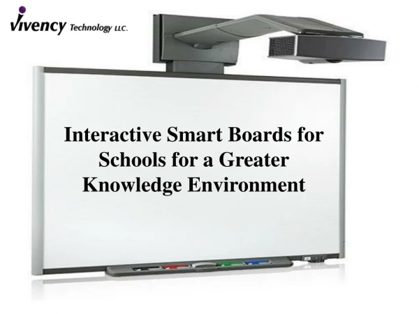 Interactive Smart Boards for Schools for a Greater Knowledge Environment