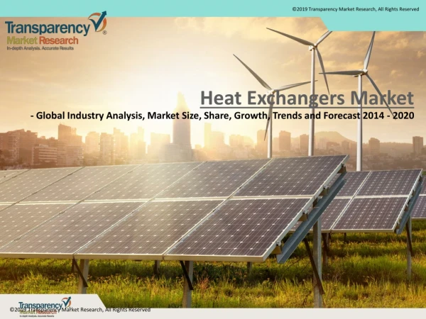 Heat Exchangers Market - Global Industry Analysis, Market Size, Share, Growth, Trends and Forecast 2014 - 2020