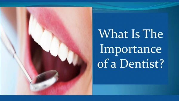 What Is The Importance of a Dentist?