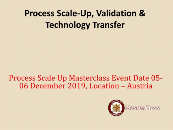 Process scale up, validation &amp; technology transfer