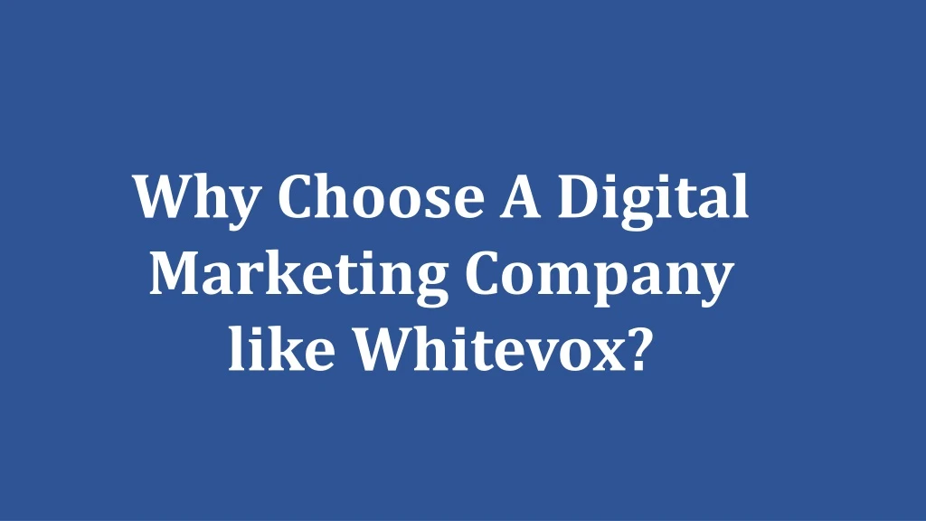 why choose a digital marketing company like