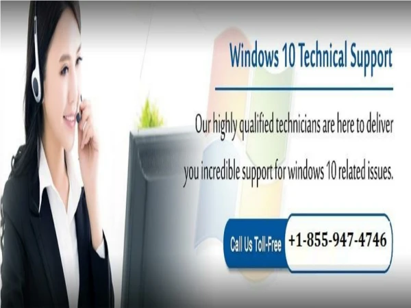 Get help related to Window 10 issues by dialing at 1-855-947-4746 Windows 10 Customer Support Number.