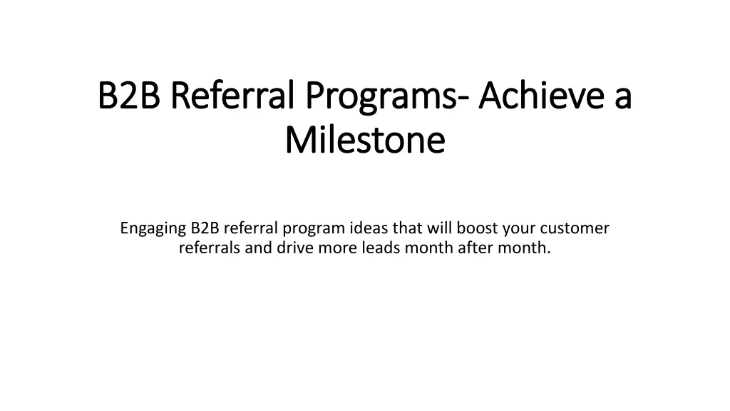 b2b referral programs achieve a milestone