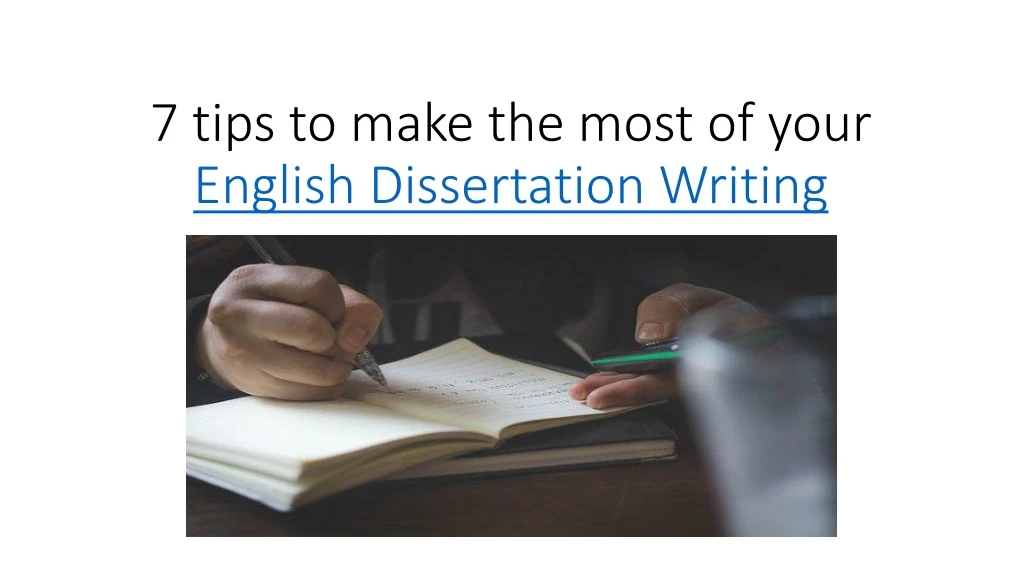 7 tips to make the most of your english dissertation writing