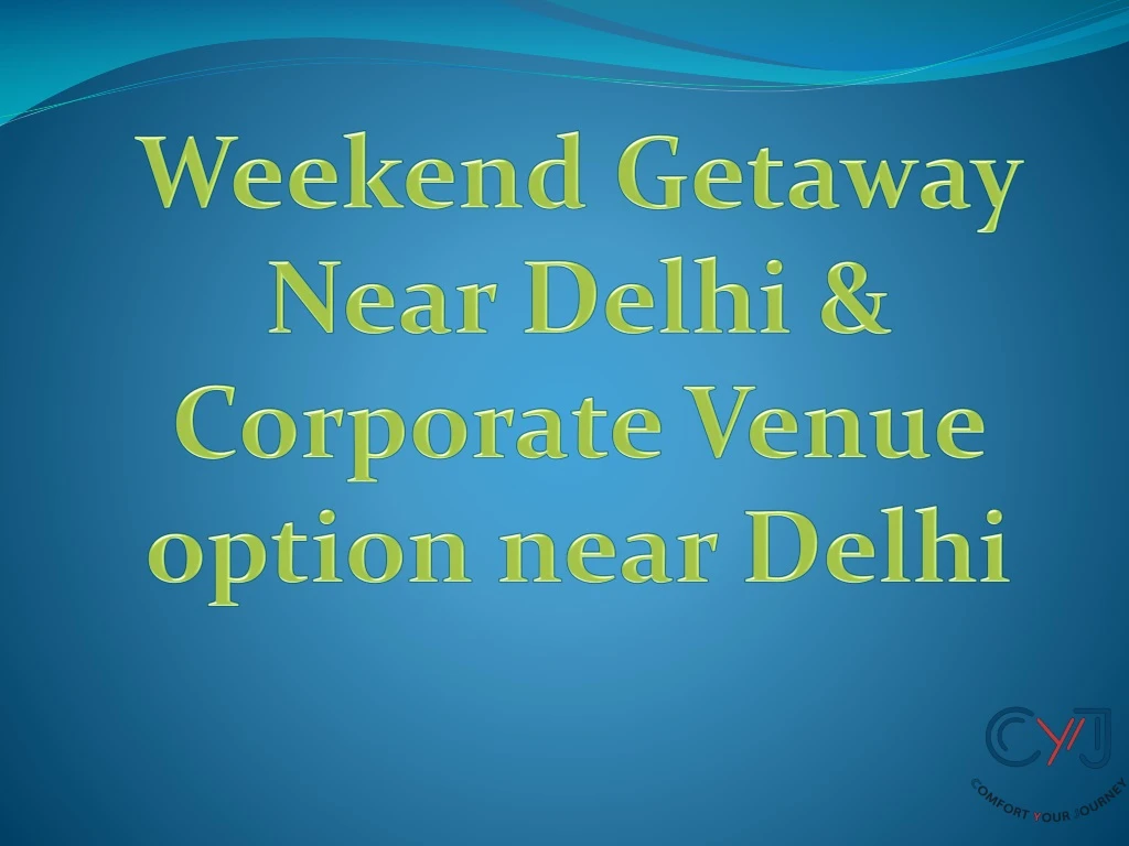 weekend getaway near delhi corporate venue option
