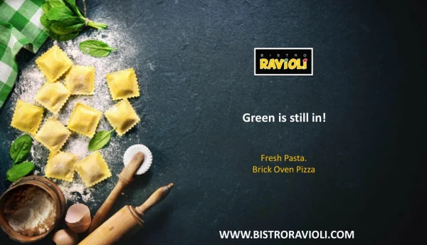 Green is still in! - Bistro Ravioli