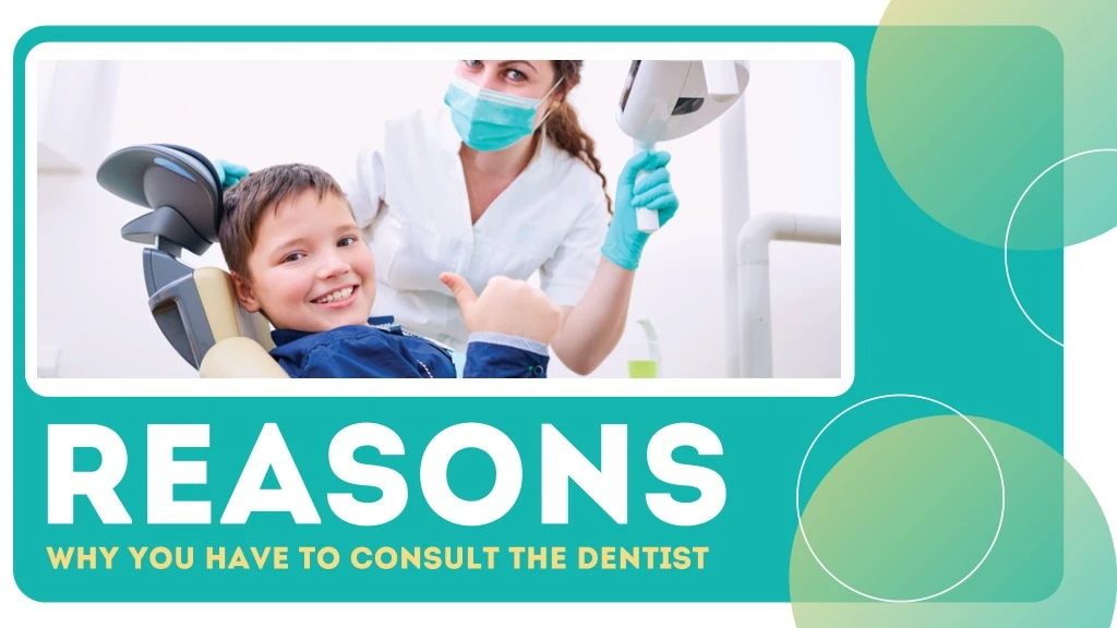 reasons why you have to consult the dentist