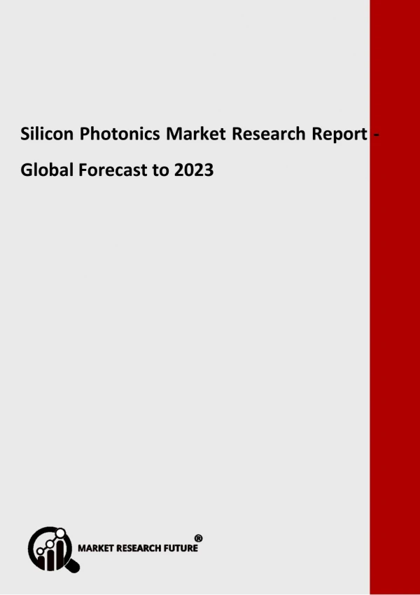 Silicon Photonics Market: Demand, Overview, Price and Forecasts To 2023