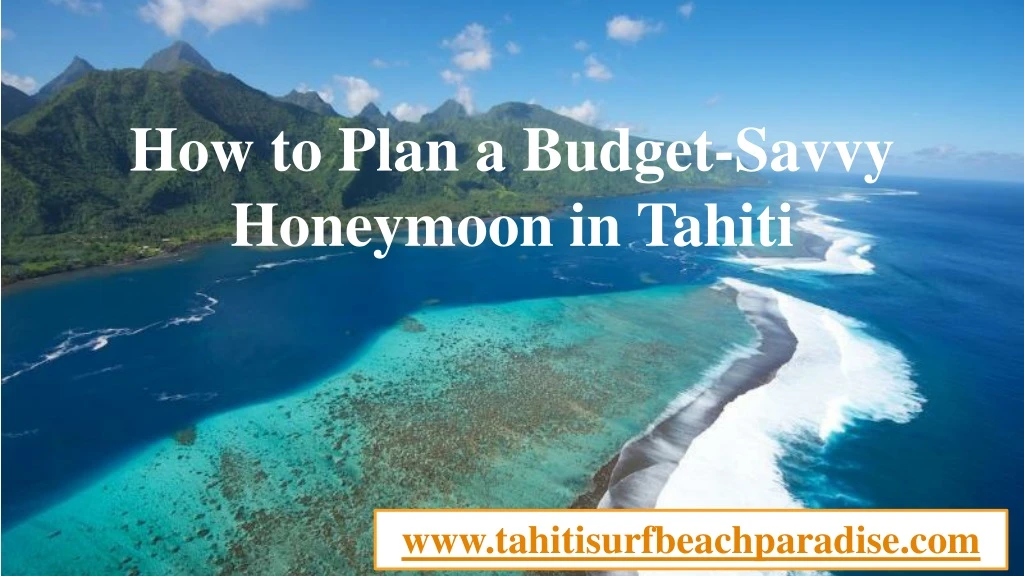 how to plan a budget savvy honeymoon in tahiti