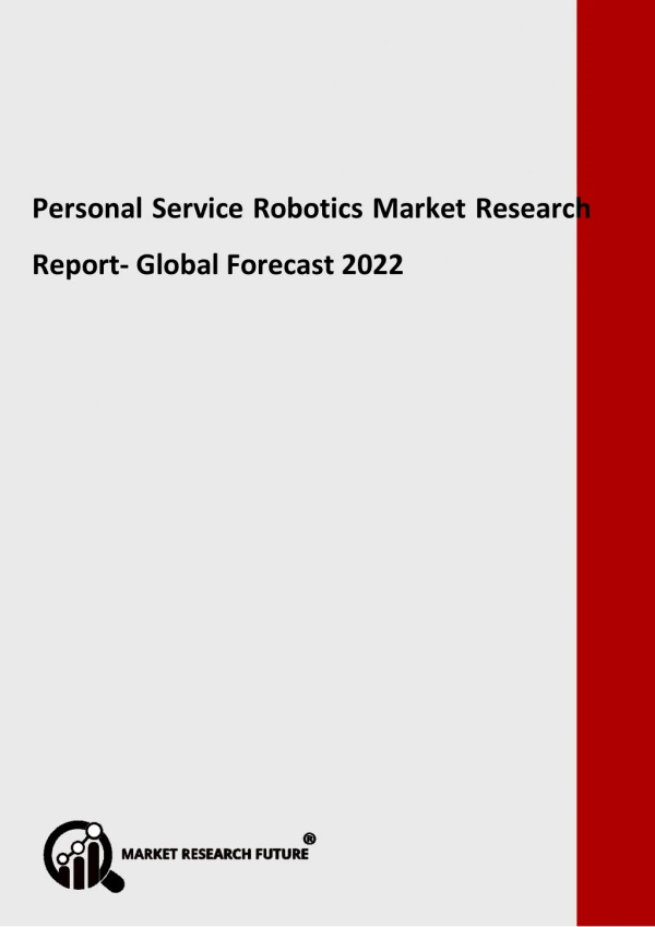 Personal Service Robotics Market Analysis by Key Manufacturers, Regions to 2022