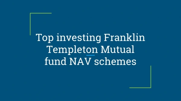 Top investing Franklin Templeton Mutual fund NAV schemes