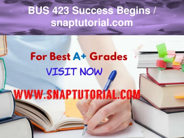 BUS 423 Success Begins / snaptutorial.com
