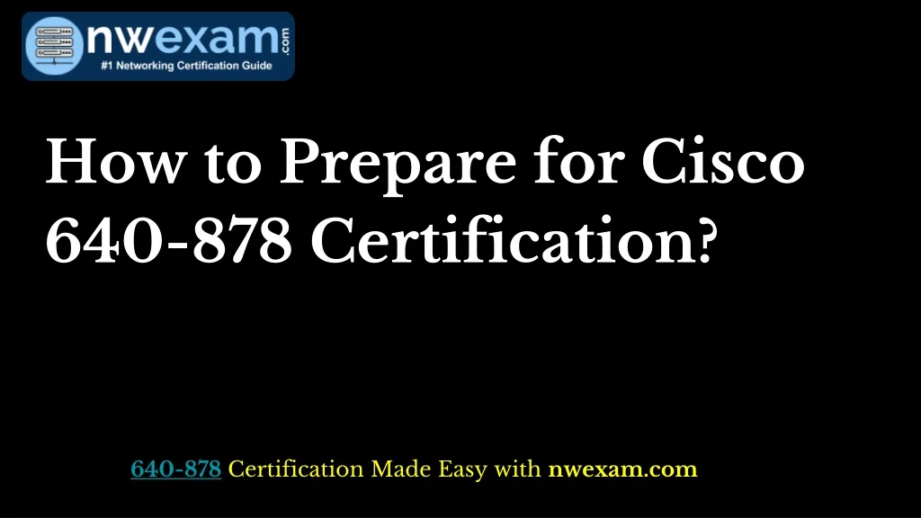 how to prepare for cisco 640 878 certification
