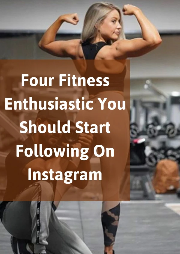Four Fitness Enthusiastic You Should Start Following On Instagram