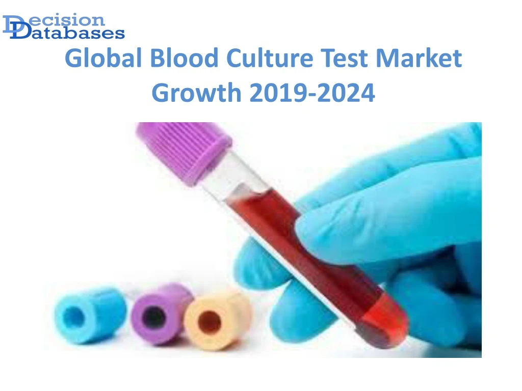 global blood culture test market growth 2019 2024