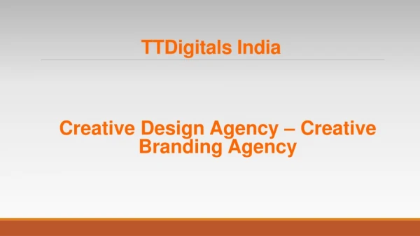 Creative Design Agency - Creative Branding Agency - TTDigitals