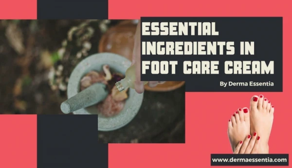 Essential Ingredients in Foot Care Cream
