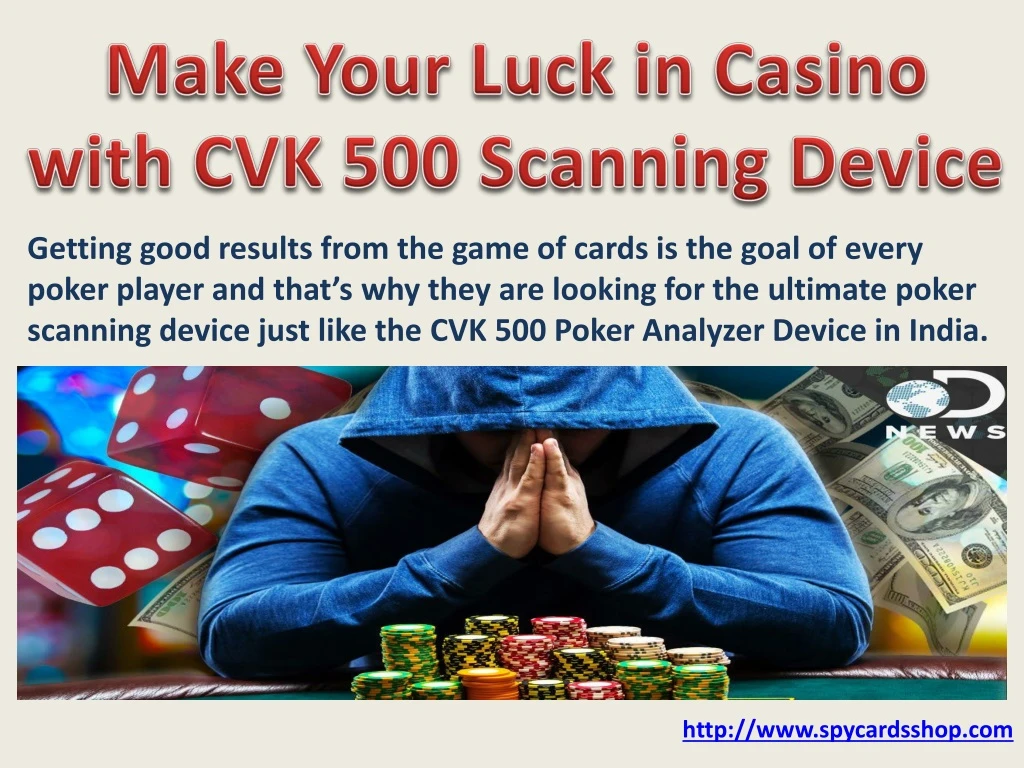 make your luck in casino with cvk 500 scanning