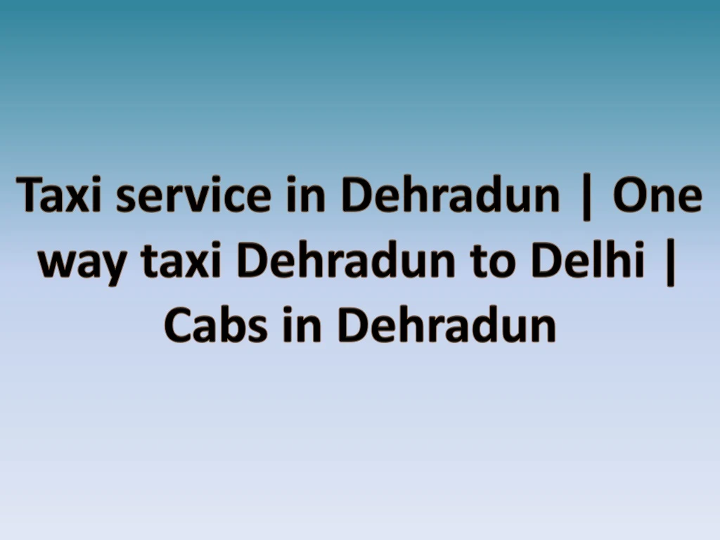 taxi service in dehradun one way taxi dehradun