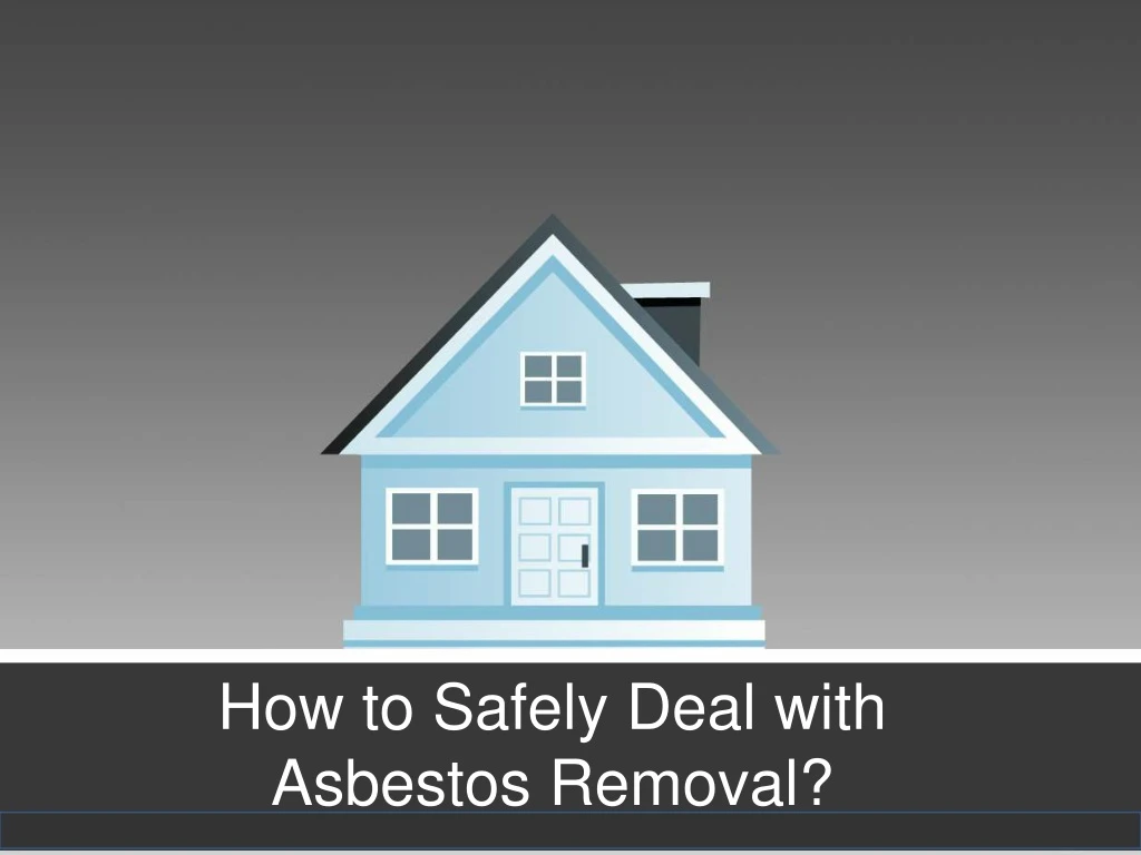 how to safely deal with asbestos removal