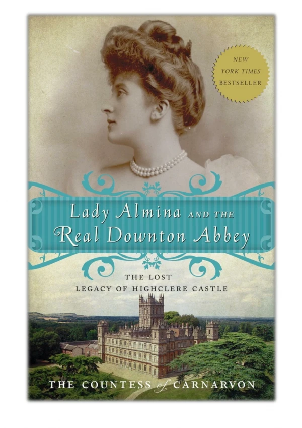 [PDF] Free Download Lady Almina and the Real Downton Abbey By The Countess of Carnarvon